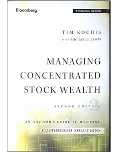 Managing concentrated stock wealth An advisonrs guide to buiding customized solutions