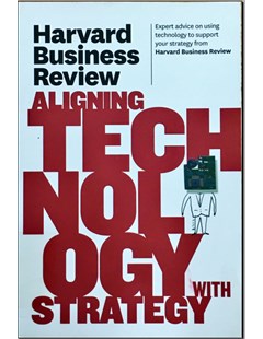 Harvard business review on aligning technology with strategy