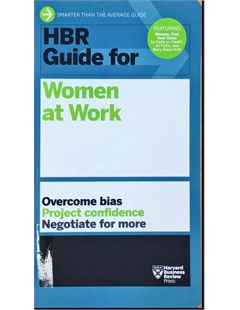 HBR Guide For Women at Work: Overcome bias. Project confidence. Negotiante for more