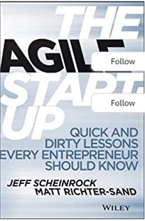 The Agile Start - Up: Quick and dirty lessons every entrepreneur should know