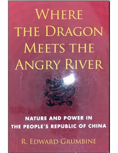 Where the dragon meets the Angry River : Nature and power in the People's Republic of China