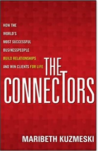 The connectors How the words most successful businesspeople build relation ships and win clients for lite