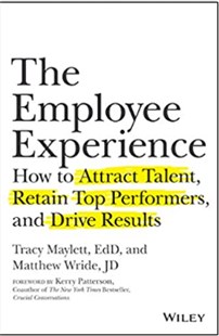 The employee experience How to attract talent, retain top performers and drive results