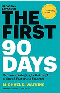 The first 90 days : Proven strategies for getting up to speed faster and smarter