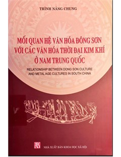 Mối quan hệ văn hóa Đông Sơn với các văn hóa thời đại kim khí ở Nam Trung Quốc (Relationship between Dong Son Culture and metal age cultures in South China)