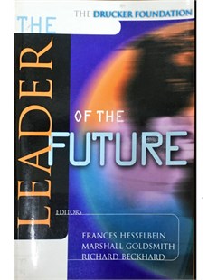 The leader of the future: New visions, strategies, and practice for the next Era