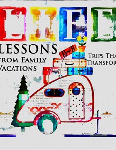 Life Lessons from Family Vacations
