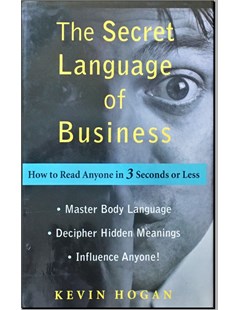 The secret language of business: How to real anyone in 3 seconds or less