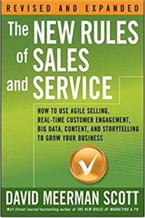 The new rules of sales and service How fouse agile selling, real time customer angagement big data, content and storytelling to grow your business