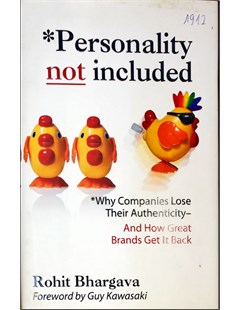 Personality not included : Why companies lose their authenticity--and how great brands get it back