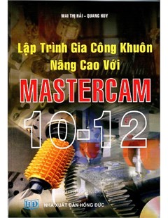 Lập trình gia công khuôn nâng cao với Mastercam 10 & 12