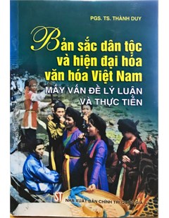 Bản sắc dân tộc và hiện đại hóa văn hóa Việt Nam - Mấy vấn đề lý luận và thực tiễn