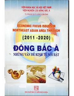 Đông Bắc Á - Những vấn đề kinh tế nổi bật (2011-2020) : = Economic focus issues in northeast Asian area through
