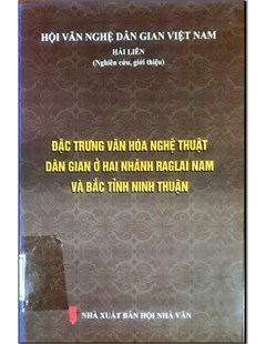 Đặc trưng văn hóa nghệ thuật dân gian ở hai nhánh KaG - Lai nam và bắc tỉnh Ninh Thuận