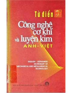 Từ điển công nghệ cơ khí và luyện kim Anh - Việt