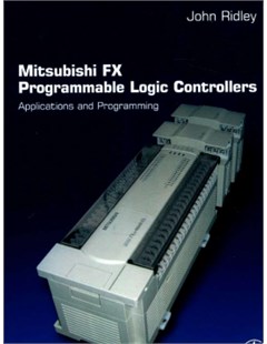 Mitsubishi FX programmable logic controllers applications and programming