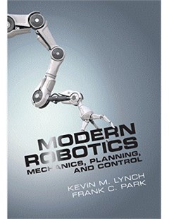 Modern Robotics: Mechanics, Planning, and Controlt