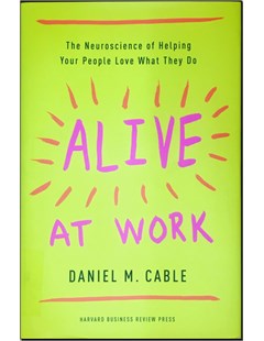 Alive At Work: The Neuroscience of helping your people love what they do