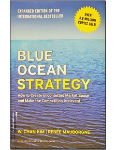 Blue ocean strategy how to create uncontested market space and make the competition irrelevant