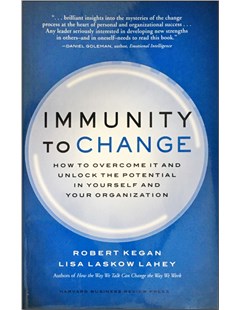 Immunity to Change: How to overcome it and unlock the potential in yourself and your organization