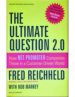 The Ultimate Question 2.0: How Net Promoter companies thive in a customer - driven world