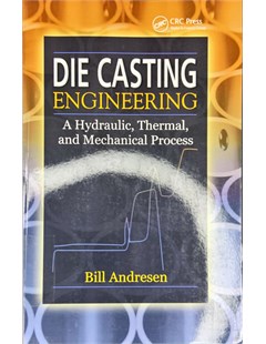 Die Casting Engineering A hydraulic, thermal, and mechanical process