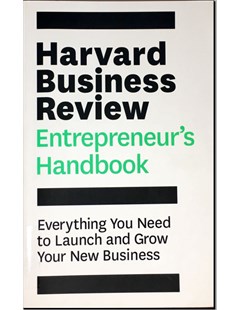 Harvard Business Review Entrepreneur's Handbook Everything You Need to Launch and Grow Your New Business