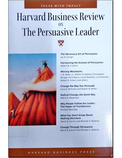 Harvard business review on the persuasive leader
