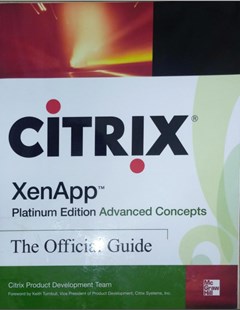 Citrix XenAppTM platinum edition advanced concepts : The official guide