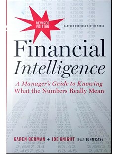 Financial intelligence : A manager's guide to knowing what the numbers really mean