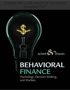  BEHAVIORAL FINANCE Psychology, Decision-Making, and Markets