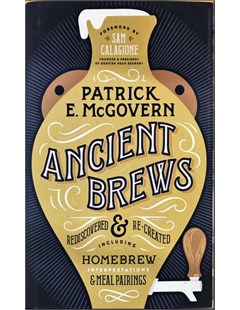 Ancient Brews: Rediscovered and Re-Created