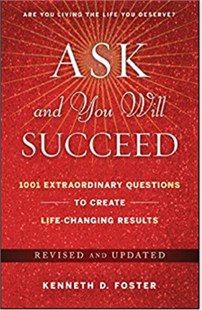 Ask and you will succeed : 1001 ordinary questions to create life-changing results 