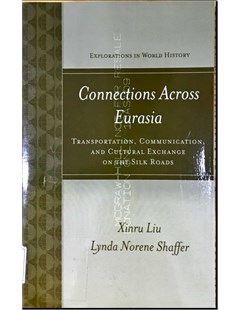 Connections across Eurasia : Transportation, communication, and cultural exchange on the Silk Roads 