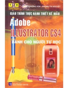 Giáo trình thực hành thiết kế mẫu Adobe Illustractor CS4 dành cho người tự học