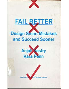 Fail better: Design smart mistakes and succeed sooner