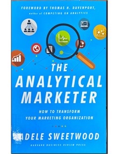 The Analytical Marketer: How to transform your marketing organization