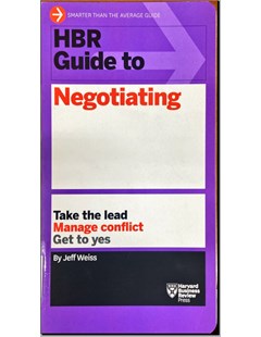 HBR guide to negotiating Take the lead manage conflict get to yes