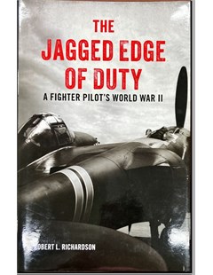 The Jagged Edge Of Duty: A Fighter Pilot's World War II