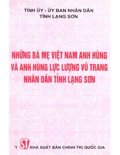 Những bà mẹ Việt Nam anh hùng và anh hùng lực lượng vũ trang nhân dân tỉnh Lạng Sơn