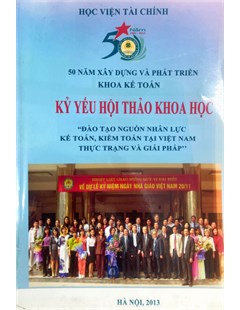Kỷ yếu hội thảo khoa học: Đào tạo nguồn nhân lực kế toán, kiểm toán tại Việt Nam thực trạng và giải pháp