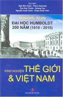 Eestschrift - kỷ yếu - đại học Humboldt 200 năm (1810 - 2010) - kinh nghiệm thế giới và Việt Nam