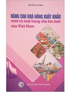 Nâng cao khả năng xuất khẩu một số mặt hàng chủ lực mới của Việt Nam