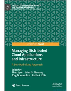 Managing Distributed Cloud Applications and Infrastructure:A Self-Optimising Approach