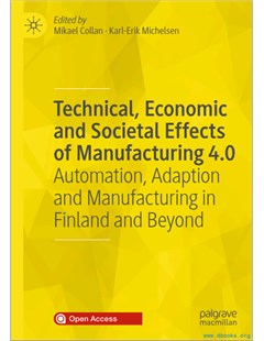 Technical, Economic and Societal Effects of Manufacturing 4.0:Automation, Adaption and Manufacturing in Finland and Beyond