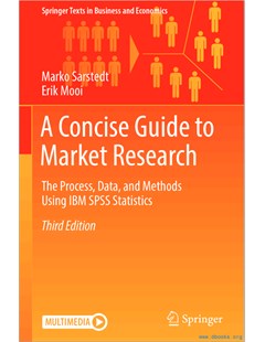 A Concise Guide to Market Research: The Process, Data, and Methods Using IBM SPSS Statistics