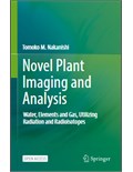 Novel Plant Imaging and Analysis: Water, Elements and Gas, Utilizing Radiation and Radioisotopes