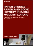 Paper Stories – Paper and Book History in Early Modern Europe