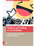 Violence and Trolling on Social Media History, Affect, and Effects of Online Vitriol