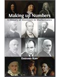 Making up Numbers A History of Invention in Mathematics: A History of Invention in Mathematics